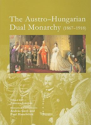 The Austro-Hungarian Dual Monarchy (1867-1918) 1847730078 Book Cover