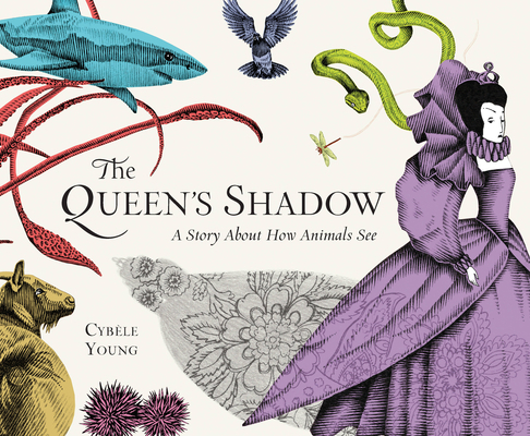 The Queen's Shadow: A Story about How Animals See 1894786602 Book Cover