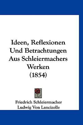 Ideen, Reflexionen Und Betrachtungen Aus Schlei... [German] 1120569230 Book Cover