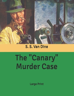 The "Canary" Murder Case: Large Print B086PMZWTL Book Cover