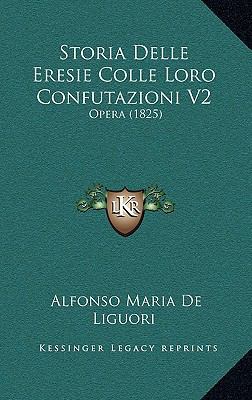 Storia Delle Eresie Colle Loro Confutazioni V2:... [Italian] 116685907X Book Cover