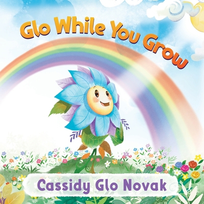 Glo While You Grow 1961093731 Book Cover