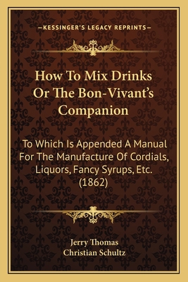 How to Mix Drinks or the Bon-Vivant's Companion... 1164676857 Book Cover