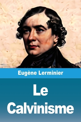 Le Calvinisme [French] 3690824117 Book Cover