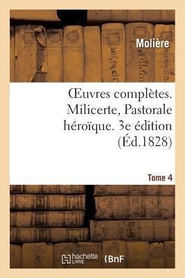 Oeuvres Complètes. Tome 4. Milicerte, Pastorale... [French] 2011863449 Book Cover