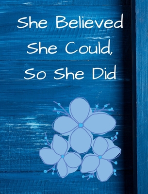 She Believed She Could, So She Did: Blue Floral... 1714747611 Book Cover