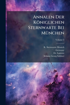 Annalen Der Königlichen Sternwarte Bei München;... 1179901614 Book Cover