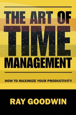 The Art of Time Management: How To Maximize You... B0CCCHQ5TM Book Cover