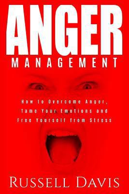 Anger Management: How to Overcome Anger, Tame Y... 1985274833 Book Cover