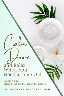 Calm Down and Relax: Simple & Effective Stress ... B08MQS5HYK Book Cover