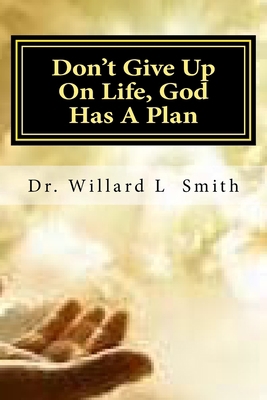 Don't Give Up On Life, God Has A Plan: God Has ... 1979080046 Book Cover