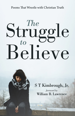 The Struggle to Believe: Poems That Wrestle wit... 1666727423 Book Cover
