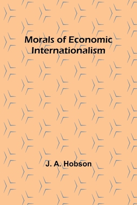 Morals of Economic Internationalism 9357922067 Book Cover