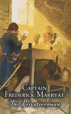 The Privateersman by Captain Frederick Marryat,... 1463895232 Book Cover