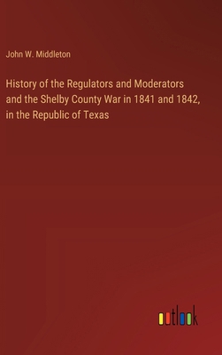 History of the Regulators and Moderators and th... 3385325846 Book Cover