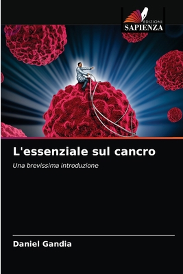 L'essenziale sul cancro [Italian] 6203234664 Book Cover