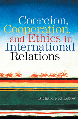 Coercion, Cooperation, and Ethics in Internatio... 0415955246 Book Cover