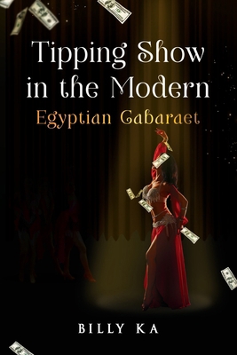 Tipping Show in the Modern Egyptian Cabaret 1835435564 Book Cover