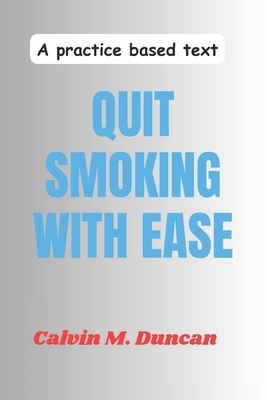 Quit Smoking With Ease: A Practice Based Text B0CPHB629D Book Cover