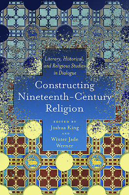 Constructing Nineteenth-Century Religion: Liter... 0814255299 Book Cover