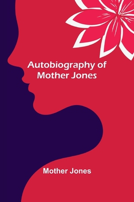 Autobiography of Mother Jones 935615659X Book Cover