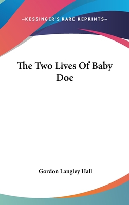 The Two Lives of Baby Doe 1104849771 Book Cover
