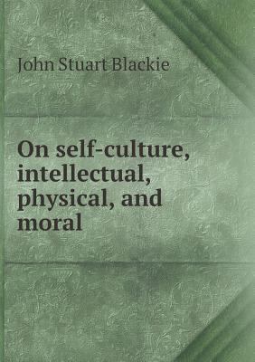 On self-culture, intellectual, physical, and moral 5518636717 Book Cover