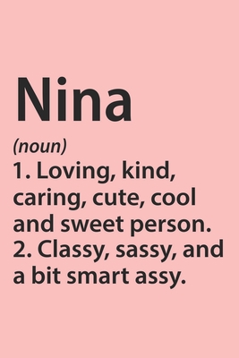 Paperback Nina Definition Personalized Name Funny Notebook Gift , notebook for writing, Personalized Nina Name Gift Idea Notebook: Lined Notebook / Journal ... Nina, Gift Idea for Nina, Cute, Funny, Gift, Book