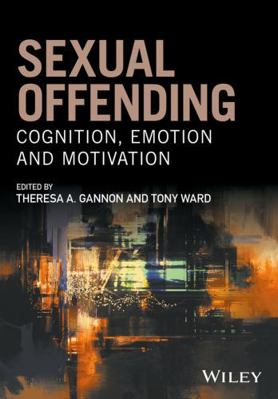 Sexual Offending: Cognition, Emotion and Motiva... 047068352X Book Cover