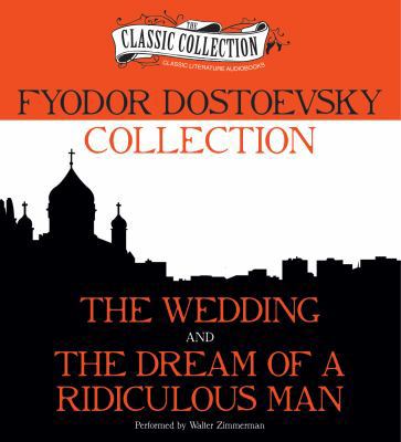 Fyodor Dostoevsky Collection: The Wedding, the ... 1469259605 Book Cover