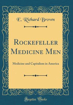 Rockefeller Medicine Men: Medicine and Capitali... 0260741310 Book Cover