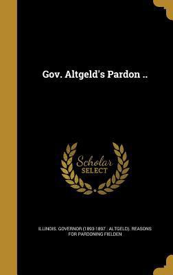 Gov. Altgeld's Pardon .. 1362633860 Book Cover