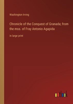 Chronicle of the Conquest of Granada; from the ... 3368325302 Book Cover