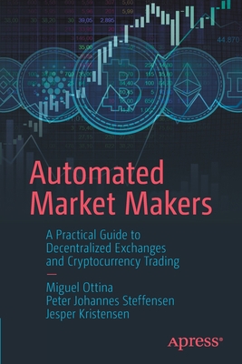 Automated Market Makers: A Practical Guide to D... 1484286154 Book Cover
