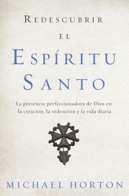 Redescubrir el Espíritu Santo: La presencia per... [Spanish] 0829768017 Book Cover