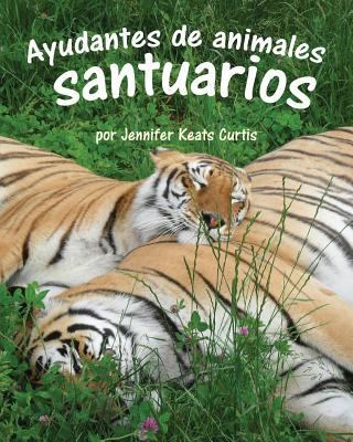 Ayudantes de Animales: Santuarios (Animal Helpe... [Spanish] 1628553456 Book Cover