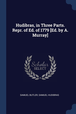 Hudibras, in Three Parts. Repr. of Ed. of 1779 ... 1376485524 Book Cover