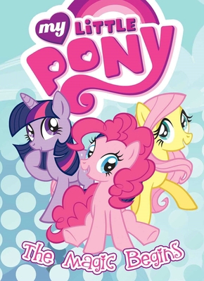 My Little Pony: The Magic Begins 161377754X Book Cover