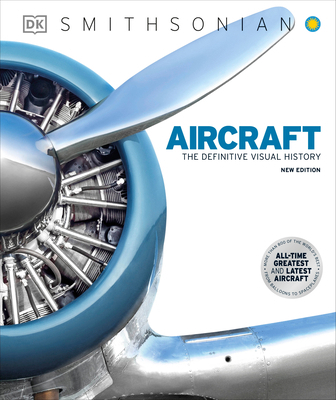 Aircraft: The Definitive Visual History 0744027454 Book Cover