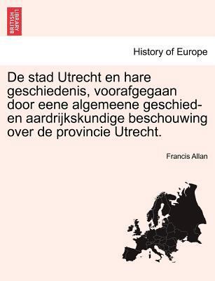de Stad Utrecht En Hare Geschiedenis, Voorafgeg... [Dutch] 124138259X Book Cover