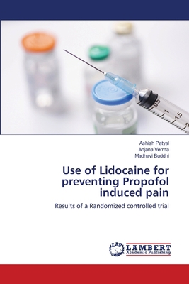 Use of Lidocaine for preventing Propofol induce... 6200248532 Book Cover