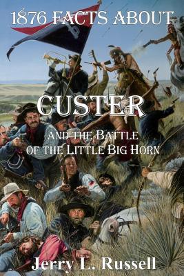 1876 Facts about Custer and the Battle of the L... 1882810341 Book Cover