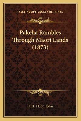 Pakeha Rambles Through Maori Lands (1873) 1164167650 Book Cover