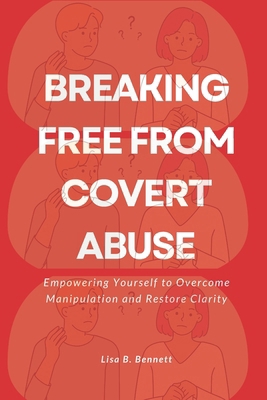 Breaking Free from Covert Abuse: Empowering You... B0CW696J1Q Book Cover