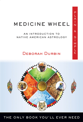 Medicine Wheel Plain & Simple: The Only Book Yo... 1571747834 Book Cover