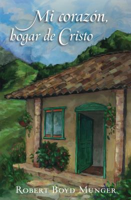 Mi Corazón, Hogar de Cristo [Spanish] 0825456282 Book Cover