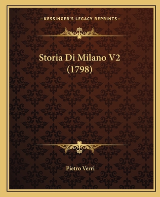 Storia Di Milano V2 (1798) [Italian] 1165812835 Book Cover