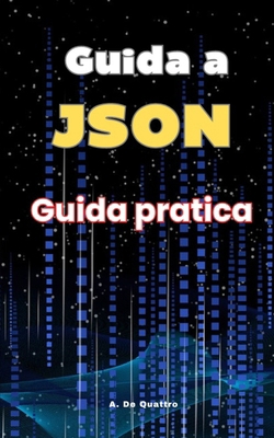 Guida a Guida a JSON: Guida pratica [Italian] B0D7H3PZY5 Book Cover