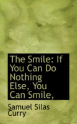 The Smile: If You Can Do Nothing Else, You Can ... 0559160917 Book Cover