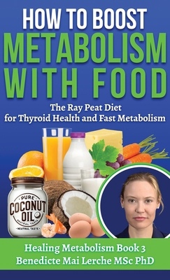How To Boost Metabolism With Food: The Ray Peat... 8797536113 Book Cover